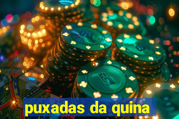 puxadas da quina